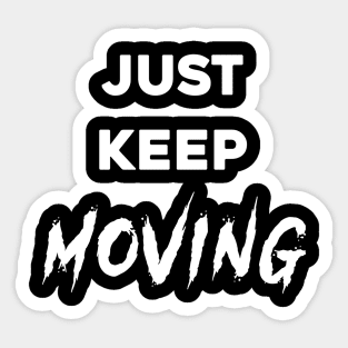 Just keep moving Sticker